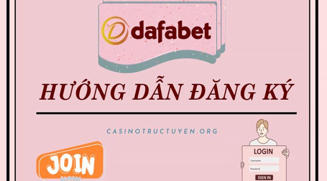 Hướng dẫn mở tài khoản cá cược Dafabet